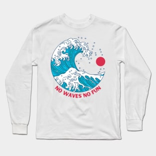 No Waves No Fun Long Sleeve T-Shirt